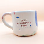Load image into Gallery viewer, Taza con Asa - ERES HERMOSURA PURA - Pecas Nocturnas
